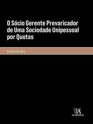 cover image of O sócio gerente prevaricador de uma sociedade unipessoal por quotas